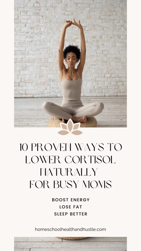 10 Proven Ways to Lower Cortisol Naturally for Busy Moms